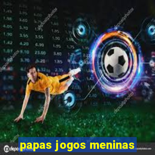 papas jogos meninas